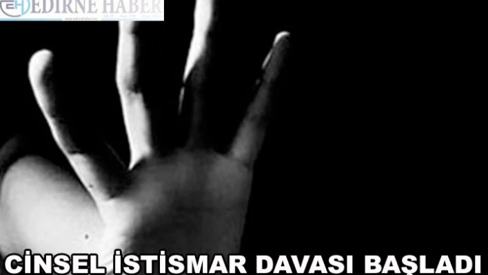 Cinsel istismar davası başladı