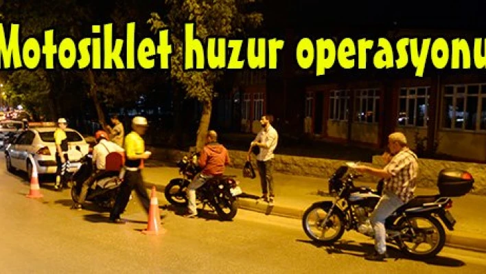 Motosiklet huzur operasyonu