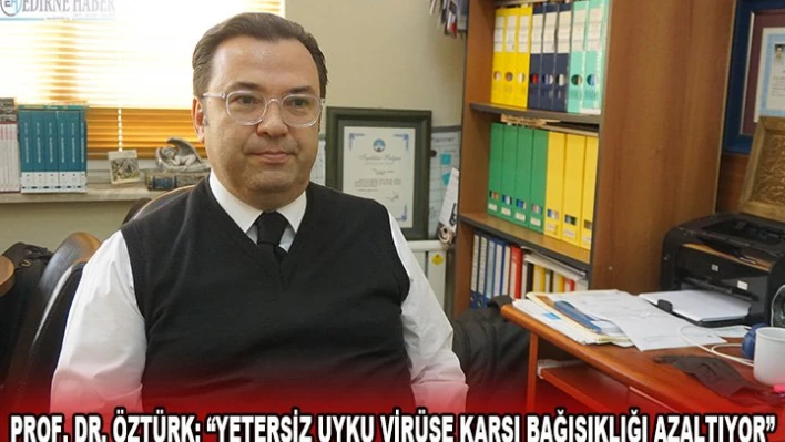 Prof. Dr. Öztürk 'Yetersiz uyku virüse karşı bağışıklığı azaltıyor'