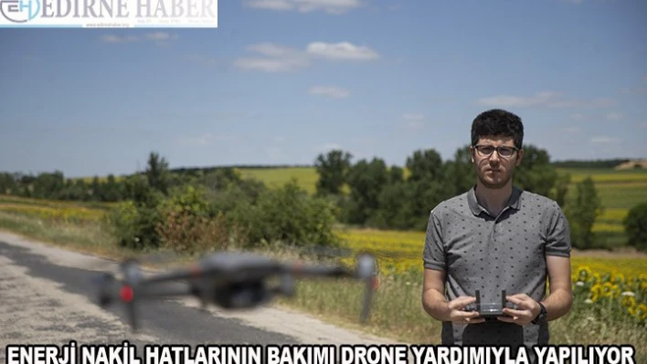 Enerji nakil hatlarının bakımı drone yardımıyla yapılıyor