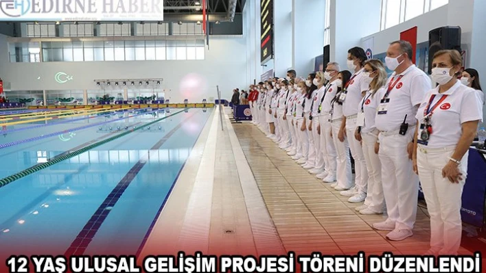 12 YAŞ ULUSAL GELİŞİM PROJESİ TÖRENİ DÜZENLENDİ