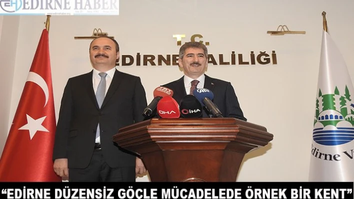 'Edirne Düzensiz Göçle Mücadelede Örnek Bir Kent'