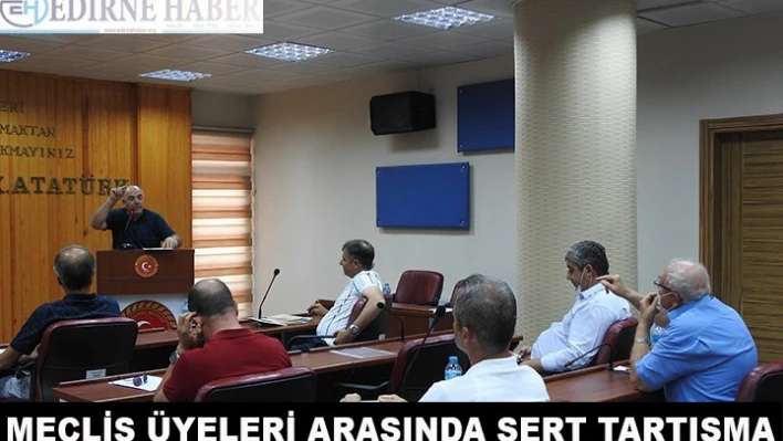 Meclis Üyeleri arasında Sert Tartışma