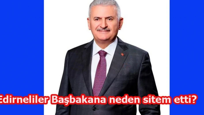 'Edirne'nin suçu ne Sayın Başbakan?'