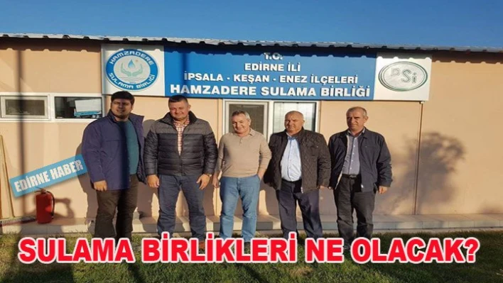 Sulama Birlikleri Ne olacak?