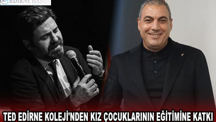 TED Edirne Koleji'nden kız çocuklarının eğitimine katkı