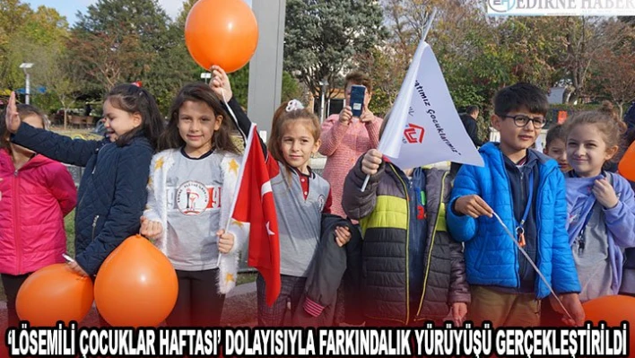 â€˜Lösemili Çocuklar Haftası' dolayısıyla farkındalık yürüyüşü gerçekleştirildi