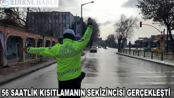 56 saatlik kısıtlamanın 8'incisi gerçekleşti