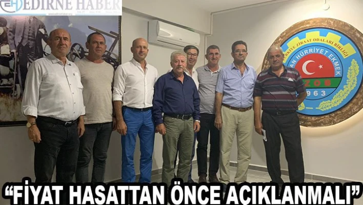 'Fiyat Hasattan Önce Açıklanmalı'
