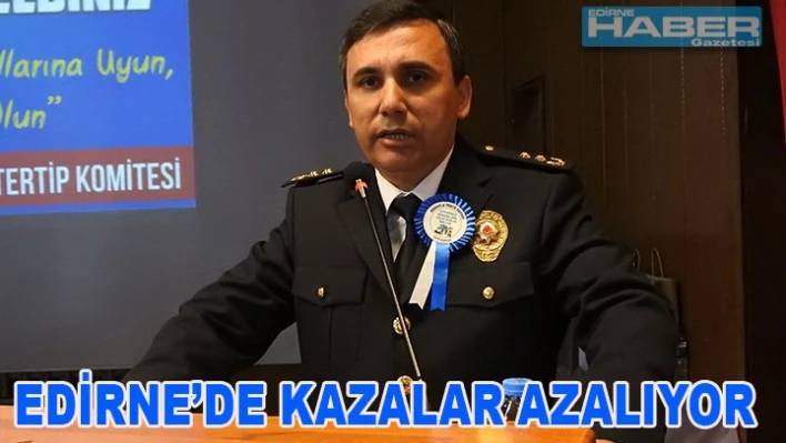 Edirne'de kazalar azalıyor