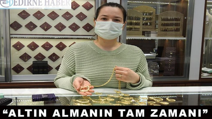 'Altın almanın tam zamanı'