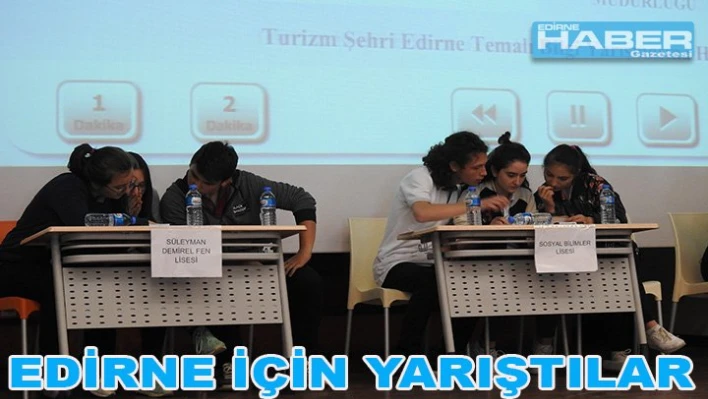 Liseler Edirne turizm için yarıştı