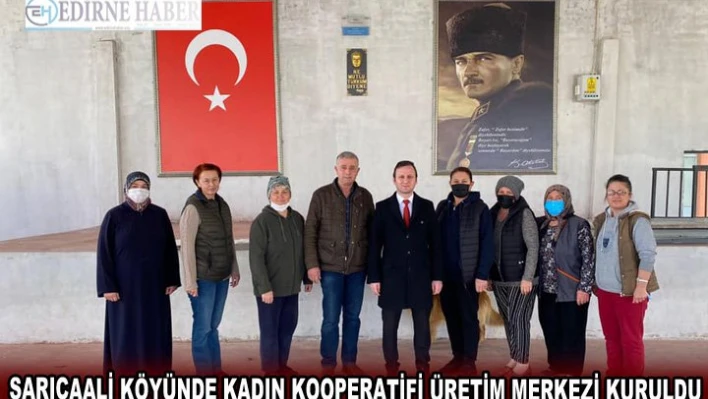 Sarıcaali köyünde kadın kooperatifi üretim merkezi kuruldu