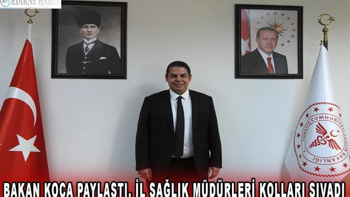 Bakan Koca paylaştı, il sağlık müdürleri kolları sıvadı