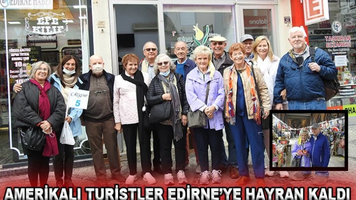 Amerikalı gurmeler Edirne'ye hayran kaldı