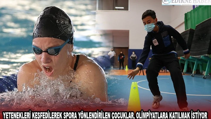 Yetenekleri keşfedilerek spora yönlendirilen çocuklar, olimpiyatlara katılmak istiyor