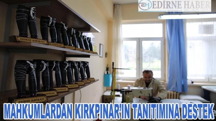 Mahkumlardan Kırkpınar'ın tanıtımına destek