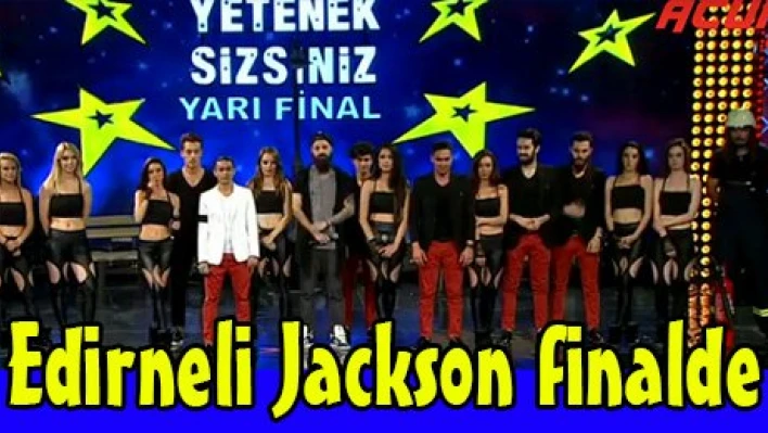 Edirneli Jackson finalde