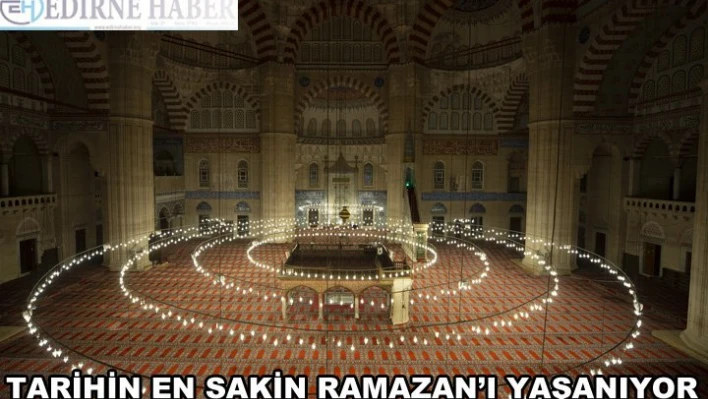 Tarihin en sakin Ramazan'ı yaşanıyor
