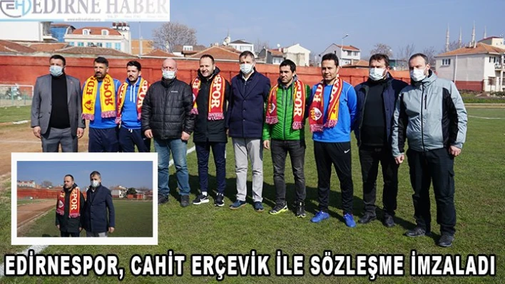 Edirnespor, Cahit Erçevik ile sözleşme imzaladı