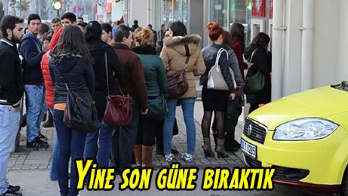 Yine son güne bıraktık