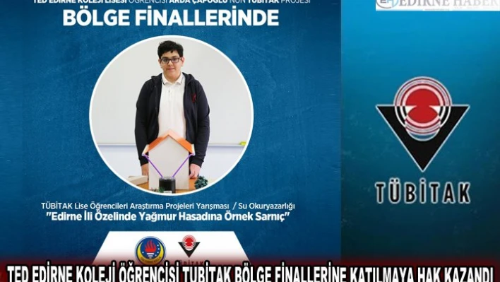 TED EDİRNE KOLEJİ ÖĞRENCİSİ TUBİTAK BÖLGE FİNALLERİNE KATILMAYA HAK KAZANDI