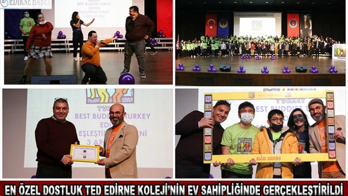 En özel dostluk TED Edirne Koleji'nin ev sahipliğinde gerçekleştirildi