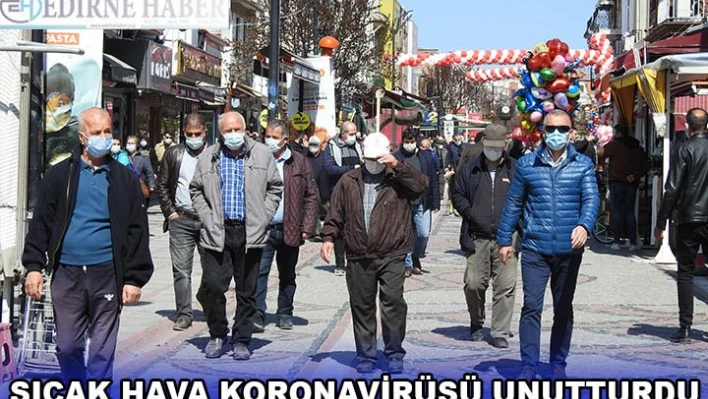 SICAK HAVA KORONAVİRÜSÜ UNUTTURDU