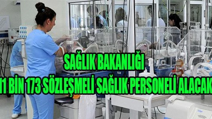 SAĞLIK BAKANLIĞI 11 BİN 173 SÖZLEŞMELİ SAĞLIK PERSONELİ ALACAK