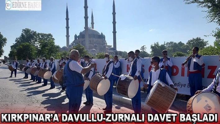 KIRKPINAR'A DAVULLU-ZURNALI DAVET BAŞLADI