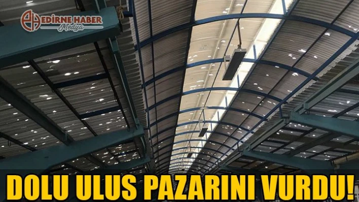 Dolu Ulus Pazarını vurdu