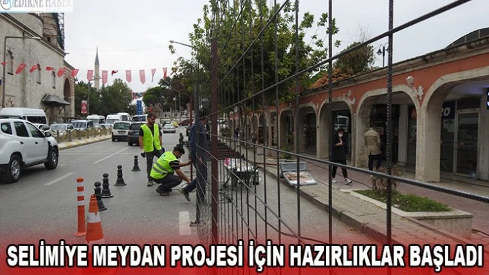 Selimiye Meydan Projesi için hazırlıklar başladı
