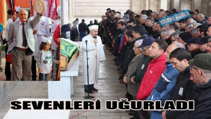 Sevenleri son yolculuğuna uğurladı