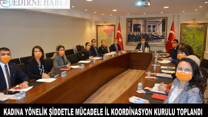 Kadına Yönelik Şiddetle Mücadele İl Koordinasyon Kurulu toplandı