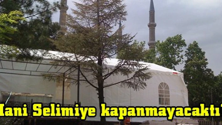 Hani Selimiye kapanmayacaktı?