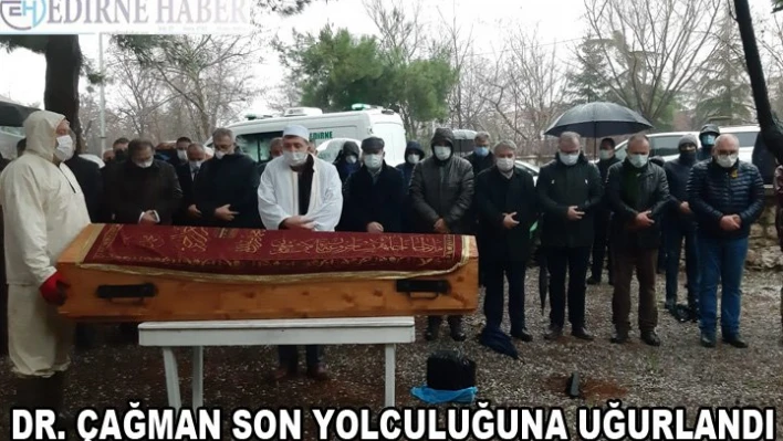 DR. ÇAĞMAN SON YOLCULUĞUNA UĞURLANDI