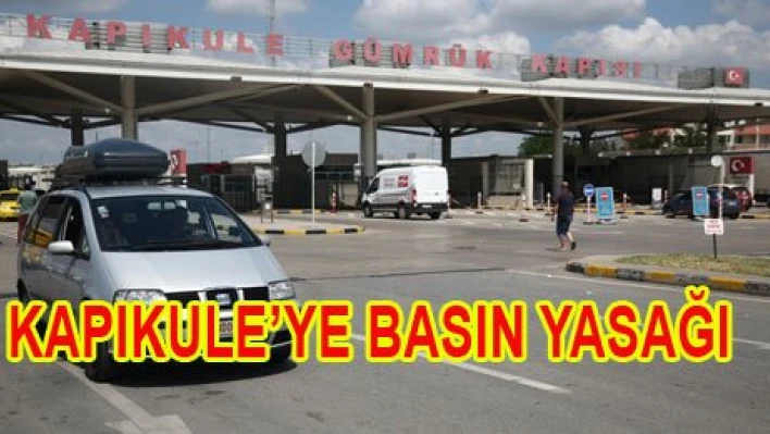 Basına Kapıkule yasağı