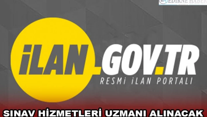 SINAV HİZMETLERİ UZMANI ALINACAK