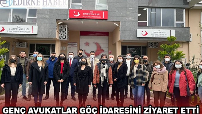 GENÇ AVUKATLAR GÖÇ İDARESİNİ ZİYARET ETTİ