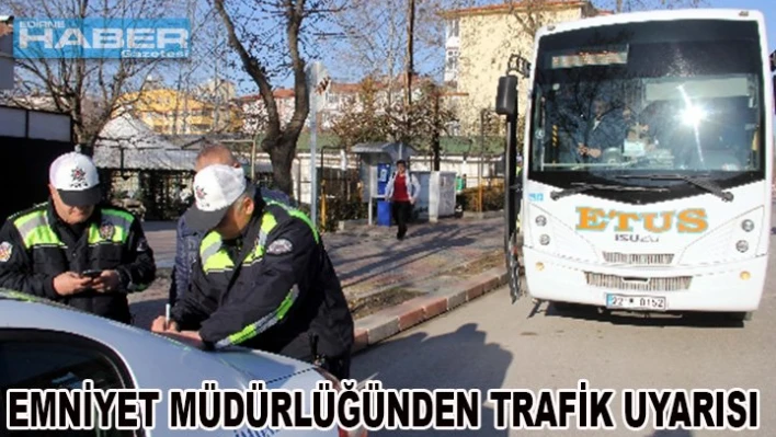 Emniyet Müdürlüğünden Trafik Uyarısı