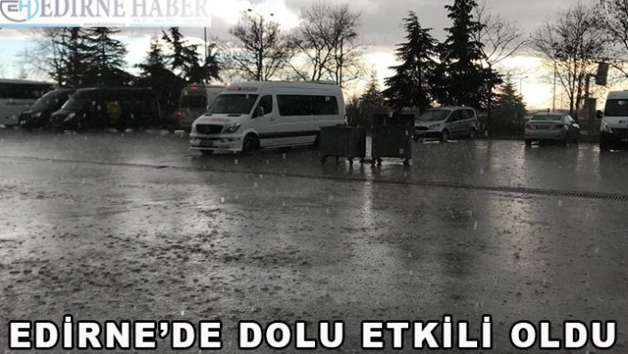 Edirne'den dolu geçti
