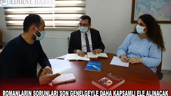 Romanların sorunları son genelgeyle daha kapsamlı ele alınacak