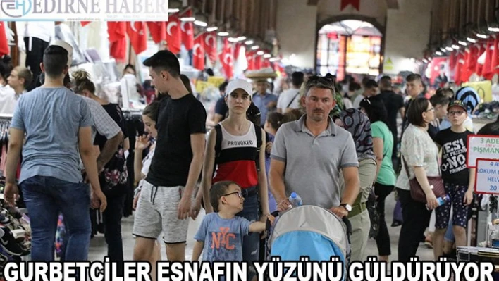 Gurbetçiler Edirne esnafının yüzünü güldürüyor