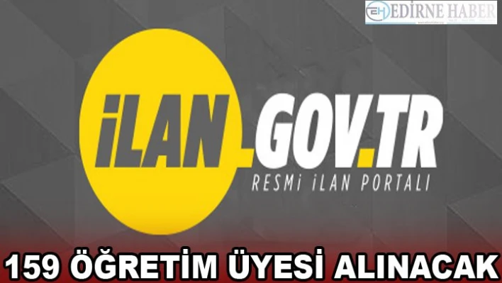 159 ÖĞRETİM ÜYESİ ALINACAK