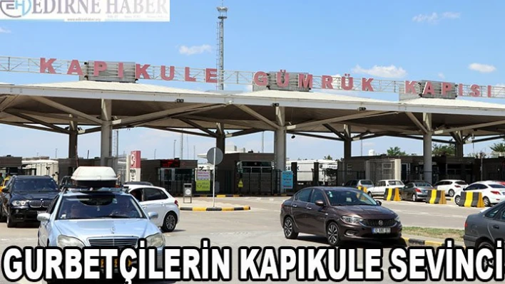 Gurbetçilerin Kapıkule sevinci