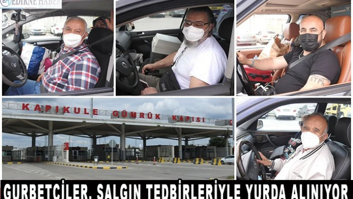 Gurbetçiler, salgın tedbirleriyle yurda alınıyor