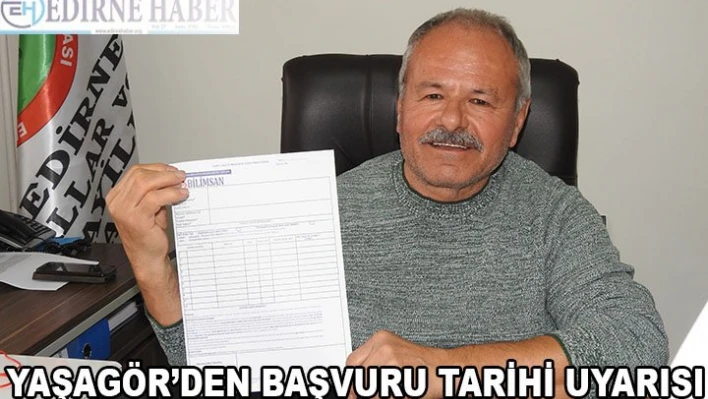 YAŞAGÖR'DEN BAŞVURU TARİHİ UYARISI