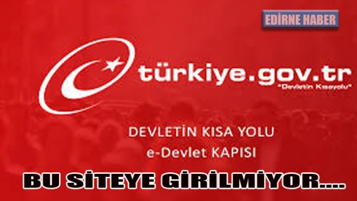 E Devlet sitesine ulaşılamıyor