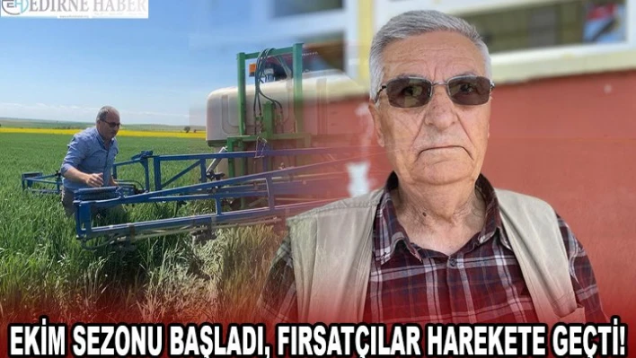 EKİM SEZONU BAŞLADI, FIRSATÇILAR HAREKETE GEÇTİ!