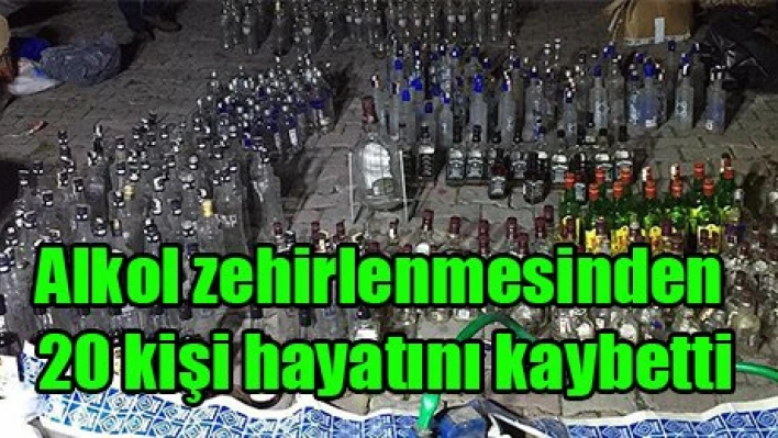 Alkol zehirlenmesinden 20 kişi hayatını kaybetti